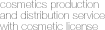 cosmetics production and distribution service with cosmetic license